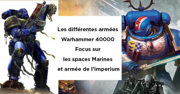 Animation-figurine-décors---Les-différentes-armées-et-factions-de-Warhammer-Les-spaces-Marines-et-armée-de-l’imperium